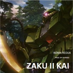 ZAKU II KAI - RONIN BANS (PROD. BY SHANGO)