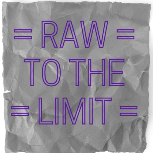 Raw To The Limit (April)