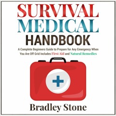 $PDF$/READ Survival Medical Handbook: A Complete Beginners Guide to Prepare for Any