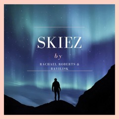 Rachael Roberts & Bavilisk - Skiez (Original Mix)