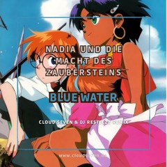 NADIA UND DIE MACHT DES ZAUBERSTEINS - BLUE WATER (Cloud Seven & DJ Restlezz Remix) [FREE DL]