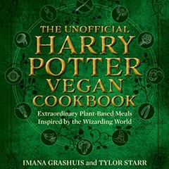 Get KINDLE √ The Unofficial Harry Potter Vegan Cookbook: Extraordinary plant-based me