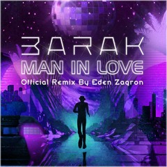 BARAK - Man In Love (Eden Zagron Official Remix)