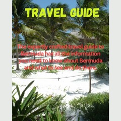 READ [PDF] 2023 BERMUDA TRAVEL GUIDE: The expertly crafted 2023 Bermuda travel g