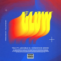 GLOW FEAT. USANELE & WINDOWS 2000 (PROD. ITSJUSTABASIC)