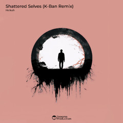 Shattered Selves (K-Ban Remix)