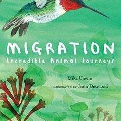 Get [KINDLE PDF EBOOK EPUB] Migration: Incredible Animal Journeys by  Mike Unwin &  Jenni Desmond �