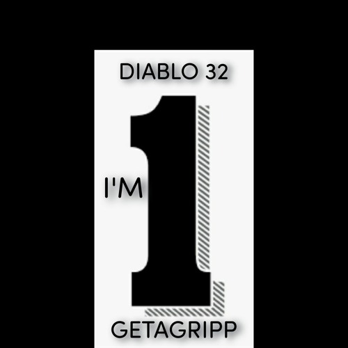 I'M NO.1 BY     GETAGRIPP   DIABLO32