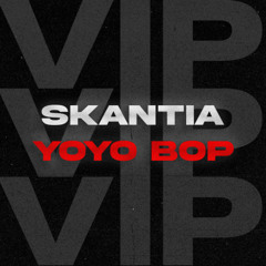 Skantia - Yoyo Bop VIP