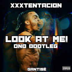 xxxtentacion - Look At Me! (Gantisé DnB bootleg) [Free DL]