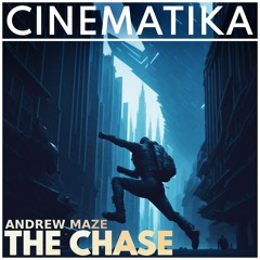 Andrew Maze - The Chase [CINEMATIKA SERIES]