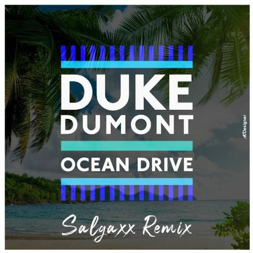 Stream Duke Dumont - Ocean Drive (Salgaxx Remix)| OUT NOW FREE DOWNLOAD by  SALGAXX | Listen online for free on SoundCloud
