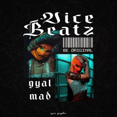 Gyal Mad (Riddim 2023)-Vice Beatz