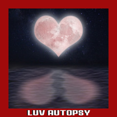 Luv Autopsy