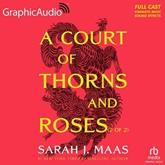 download EBOOK 💚 A Court of Thorns and Roses (Part 2 of 2) (Dramatized Adaptation):