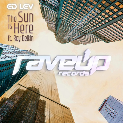 Ed Lev - The Sun Is Here (feat. Roy Belkin)