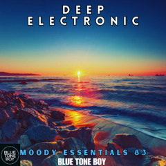 Moody Essentials 83 ~ #DeepElectronic Mix