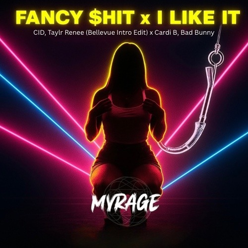 FANCY $HIT X  I LIKE IT  *MASHUP*- MYRAGE