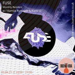 FUSE w/Kamila Rymajdo & Kami-O - Radio Buena Vida 03.04.21
