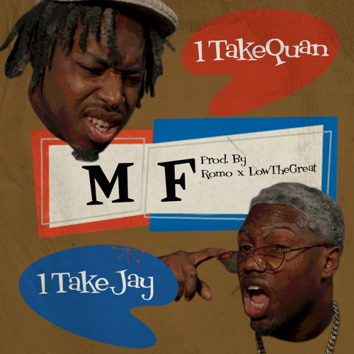 1TakeQuan x 1TakeJay - MF ( Prod. LowTheGreat & Romo )