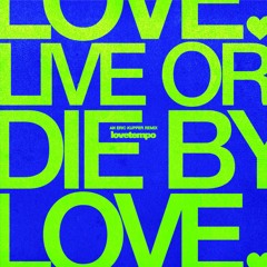 Live Or Die By Love (Eric Kupper Instrumental Remix)