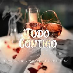 Todo Contigo (feat. Alan Llamas y Su Sierreño)