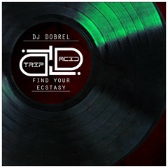 DJ Dobrel -  Find Your Ecstasy