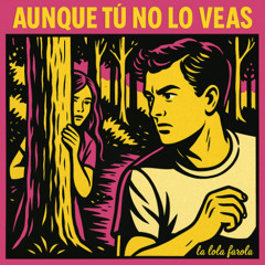 Aunque tú no lo veas