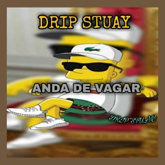 Drip Stuayy - Anda Devagar (Ghetto Zouk)