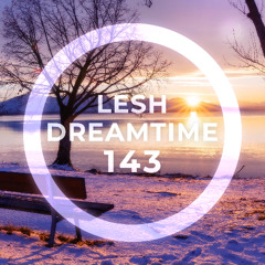 ♫ DreamTime Episode 143