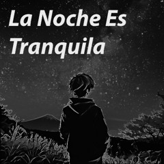 La Noche Es Tranquila