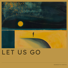 Let us go