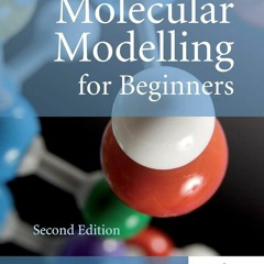 ⚡Audiobook🔥 Molecular Modelling for Beginners, Second Edition