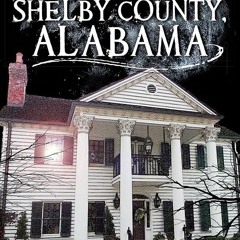 ⚡Read🔥PDF Haunted Shelby County, Alabama (Haunted America)