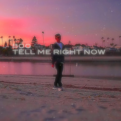 “Tell me right now”