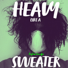 Heavy like a Sweater (Prod. MCMC)