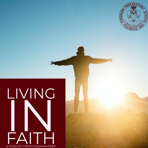 Living in Faith: A Podcast from Fordham Prep (Episode 6)