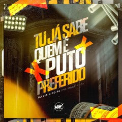 TU JÁ SABE QUEM É X PUTO PREFERIDO - DJ VITIN DO PC -  MC MAGRINHO - 2030