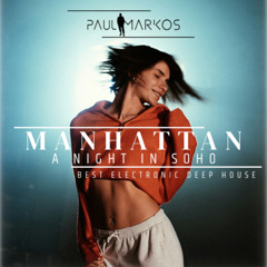 MANHATTAN - ONE NIGHT AT SOHO - MIX BY PAUL MARKOS (BEST ELECTRONIC DEEPHOUSE)