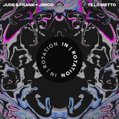 Jude & Frank & JIRICO - Te Lo Metto