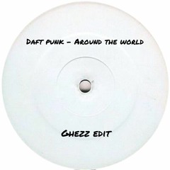Daft Punk - Around The World (Ghezz Edit)