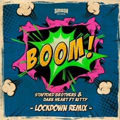 Stafford Brothers & Dark Heart Ft Kitty - Boom (Lockdown Remix)