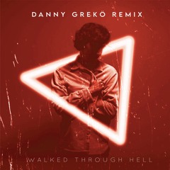 Walked Through Hell - Danny Grekö Remix [FREE DOWNLOAD]