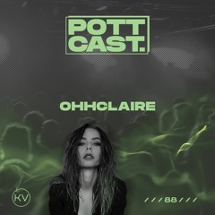 Pottcast #88 - OhhClaire