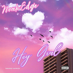 Noah Edge - Hey Girl