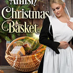 [GET] EBOOK 📒 Amish Christmas Basket: Christmas Amish Romance by  Grace Given EBOOK