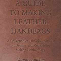 [Free] PDF 📄 A Guide to Making Leather Handbags - A Collection of Historical Article