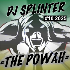 DJ SPLINTER presents: THE POWER | SHOW #10 2025