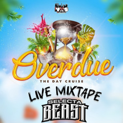 DJ SELECTA BEAST :OVERDUE DAY CRUISE LIVE MIXTAPE  (EXPLICIT)