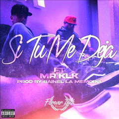 Si Tu Me Deja ft Mr. KLK